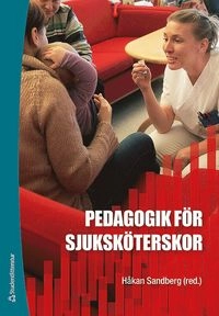 Pedagogik för sjuksköterskor; Håkan Sandberg; 2017