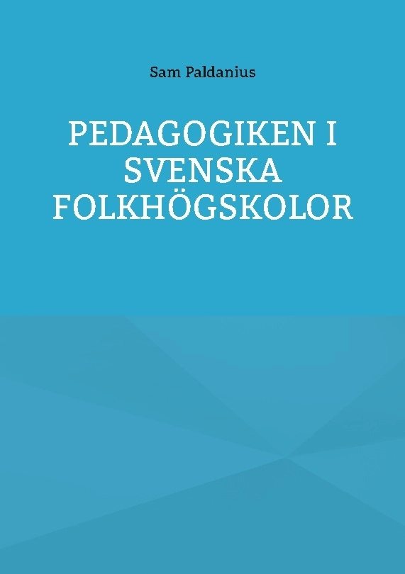 Pedagogiken i svenska folkhögskolor; Sam Paldanius; 2024