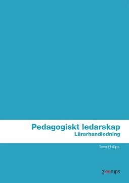 Pedagogiskt ledarskap, Lärarhandl; Tove Phillips; 2011