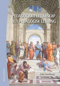 Pedagogiskt ledarskap och pedagogisk ledning; Lars Svedberg; 2019