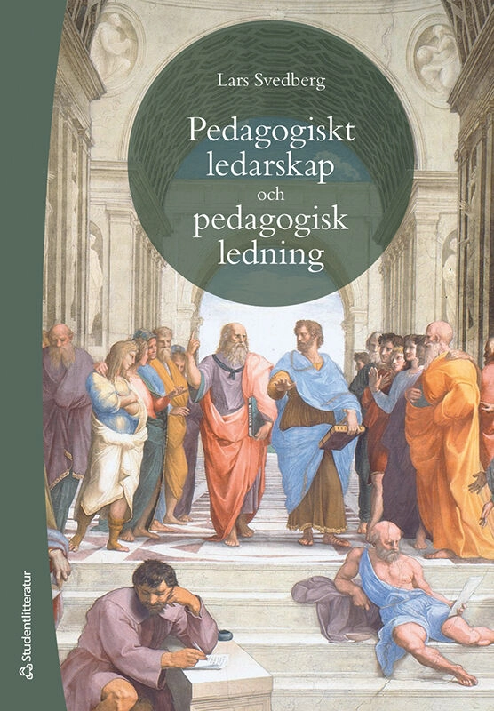 Pedagogiskt ledarskap och pedagogisk ledning : teori och praktik; Lars Svedberg; 2024