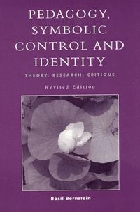 Pedagogy, symbolic control and identity : theory, research, critique; Basil Bernstein; 2000