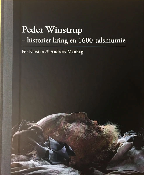 Peder Winstrup - historier kring en 1600-talsmumie; Per Karsten, Andreas Manhag; 2017