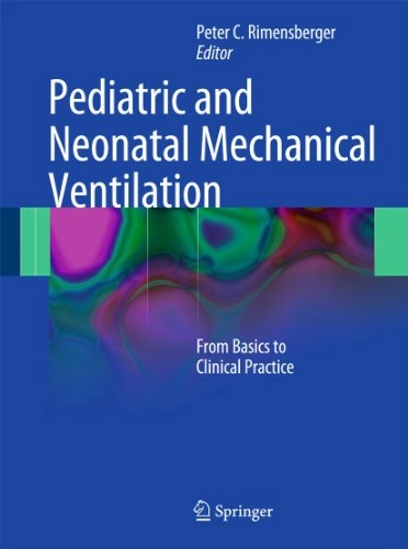 Pediatric and Neonatal Mechanical Ventilation; Peter C. Rimensberger; 2014