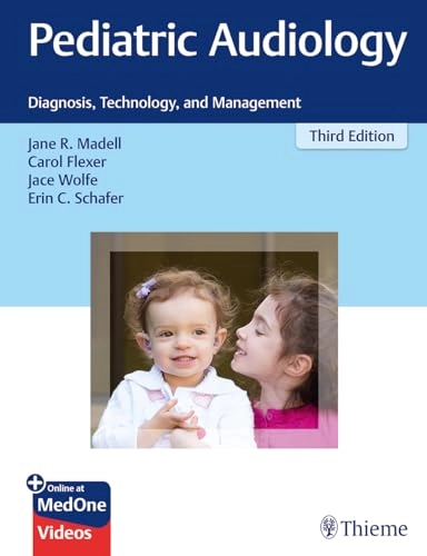 Pediatric audiology : diagnosis, technology, and management; Jane R Madell, Carol Flexer, Jace Wolfe, Erin C Schafer; 2018