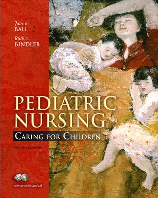 Pediatric nursing : caring for children; Ruth McGillis Bindler, Jane W Ball; 2008