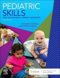 Pediatric Skills for Occupational Therapy Assistants; Jean W Solomon; 2020