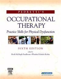 Pedretti's occupational therapy : practice skills for physical dysfunction; Lorraine Williams Pedretti, Heidi McHugh Pendleton, Winifred Schultz-Krohn; 2006