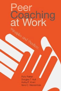 Peer Coaching at Work; Polly Parker, Douglas T Hall, Kathy E Kram, Ilene C Wasserman; 2018