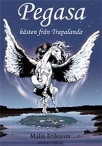 Pegasa - hästen från Trapalanda; Malin Eriksson; 2012