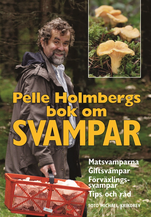Pelle Holmbergs bok om svampar; Pelle Holmberg; 2007