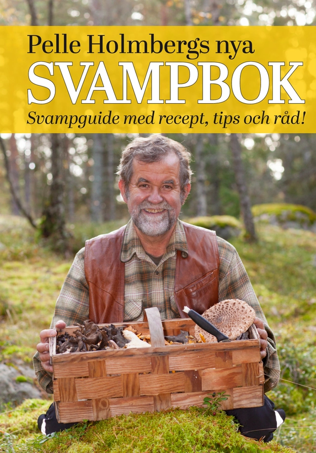 Pelle Holmbergs nya svampbok; Pelle Holmberg; 2013