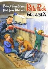 Pelle Puck : Gul och blå; Bengt Ingelstam; 2012