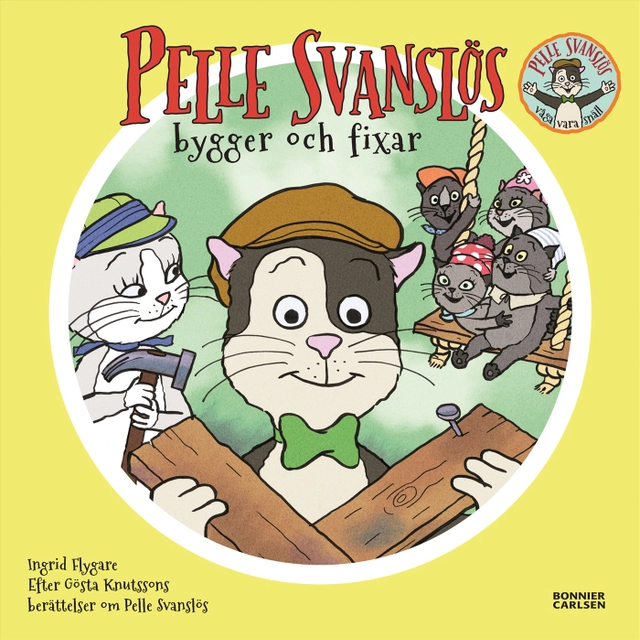 Pelle Svanslös bygger och fixar; Gösta Knutsson, Ingrid Flygare; 2015