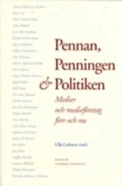 Pennan, penningen & politiken. Medier och medieföretag förr och nu; Ulla Carlsson, Göran Albinsson Bruhner, Göran Albinsson, Karl Erik Gustafsson, NORDICOM; 2003