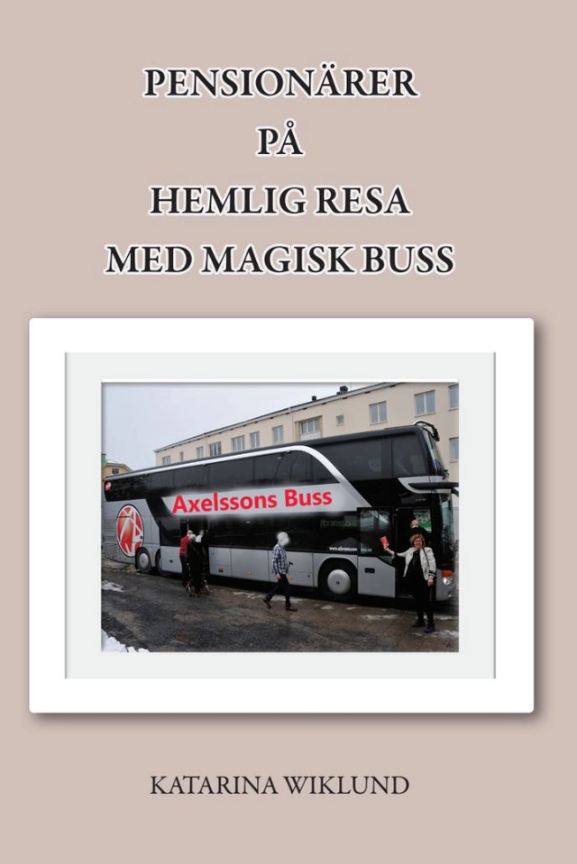 Pensionärer på hemlig resa med magisk buss; Katarina Wiklund; 2023