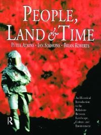 People, land and time : an historical introduction to the relations between landscape, culture and environment; Peter Atkins; 1998