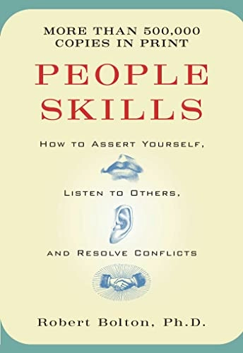 People skills : how to assert yourself, listen to others, and resolve conflicts; Robert Bolton; 1986