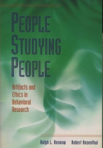 People studying people : artifacts and ethics in behavioral research; Ralph L. Rosnow; 1997