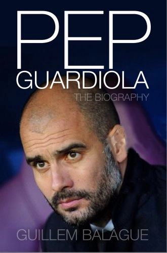 Pep Guardiola : another way of winning : the biography; Guillem Balague; 2013
