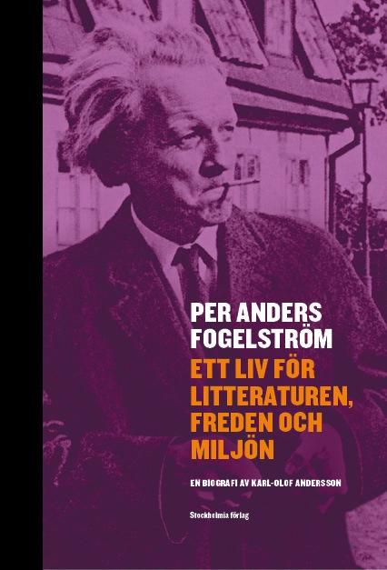 Per Anders Fogelström : ett liv för litteraturen, freden och miljön; Karl-Olof Andersson; 2012