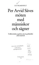 Per Arvid Säves möten med människor och sägner : folkloristiska aspekter på ett gotländskt arkivmaterial; Ulf Palmenfelt; 1994