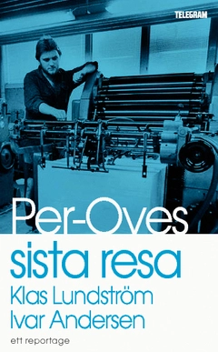 Per-Oves sista resa; Ivar Andersen, Klas Lundström; 2014