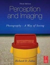 Perception and imaging : photography - a way of seeing; Richard D. Zakia; 2007