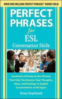 Perfect Phrases for ESL Conversation Skills; Engelhardt Diane; 2012
