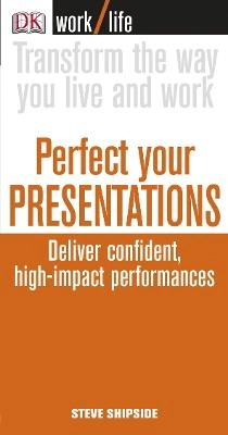 Perfect Your Presentations; Steve Shipside; 2006