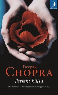 Perfekt hälsa; Deepak Chopra; 2004