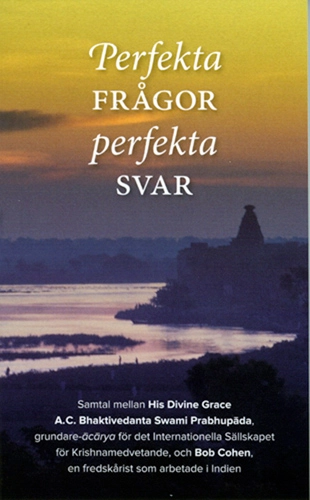 Perfekta frågor, perfekta svar; A. C. Bhaktivedanta Swami Prabhupada; 2015