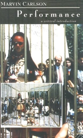Performance, a critical introduction; Marvin A. Carlson; 1996