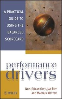 Performance Drivers: A Practical Guide to Using the Balanced Scorecard; Nils-Göran Olve, Jan Roy, Magnus Wetter; 2000