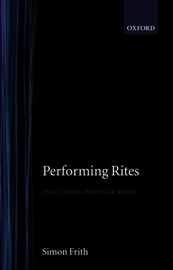 Performing rites : on the value of popular music; Simon Frith; 1996