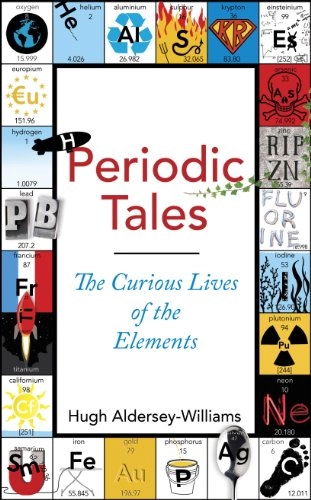 Periodic tales : the curious lives of the elements; Hugh Aldersey-Williams; 2011