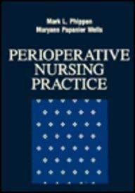 Perioperative nursing practice; Mark L. Phippen, Maryann Papanier Wells; 1994