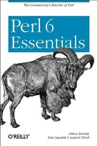 Perl 6 EssentialsEssentials Series; Allison Randal, Dan Sugalski, Leopold Tötsch