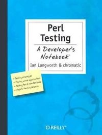 Perl Testing A Developer's Notebook; Ian Langworth; 2005