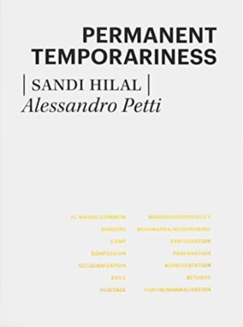 Permanent Temporariness; Alessandro Petti, Sandi Hilal; 2019