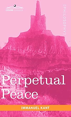 Perpetual Peace: A Philosophical Essay; Immanuel Kant; 2010