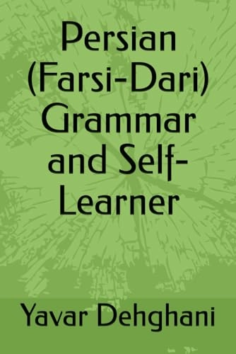 Persian (Farsi-Dari) Grammar and Self-Learner; Yavar Dehghani; 2011
