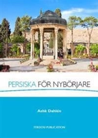 Persiska För Nybörjare; Ashk Dahlén; 2012