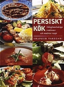 Persiskt kök : månghundraåriga traditioner och moderna recept; Shapour Varzdari; 2001