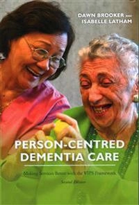 Person-centred dementia care : making services better with the VIPS framework; Dawn Brooker; 2016