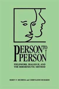 Person to person : fieldwork, dialogue, and the hermeneutic method; Barry P. Michrina; 1996
