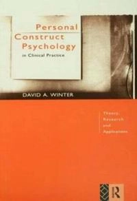 Personal construct psychology in clinical practice : theory, research and applications; David A. Winter; 1994