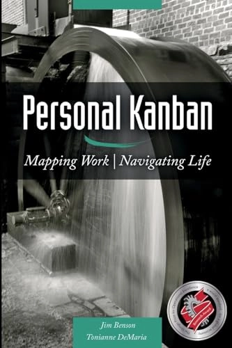 Personal Kanban: Mapping Work Navigating Life; Tonianne Demaria, Jim Benson; 2011