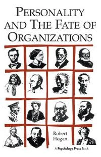 Personality and the fate of organizations; Robert Hogan; 2007