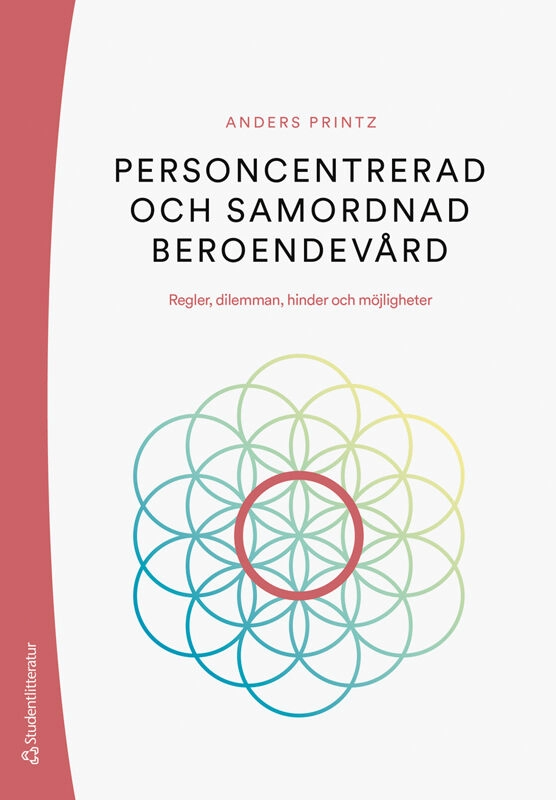 Personcentrerad och samordnad beroendevård : regler, dilemman, hinder och möjligheter; Anders Printz; 2024